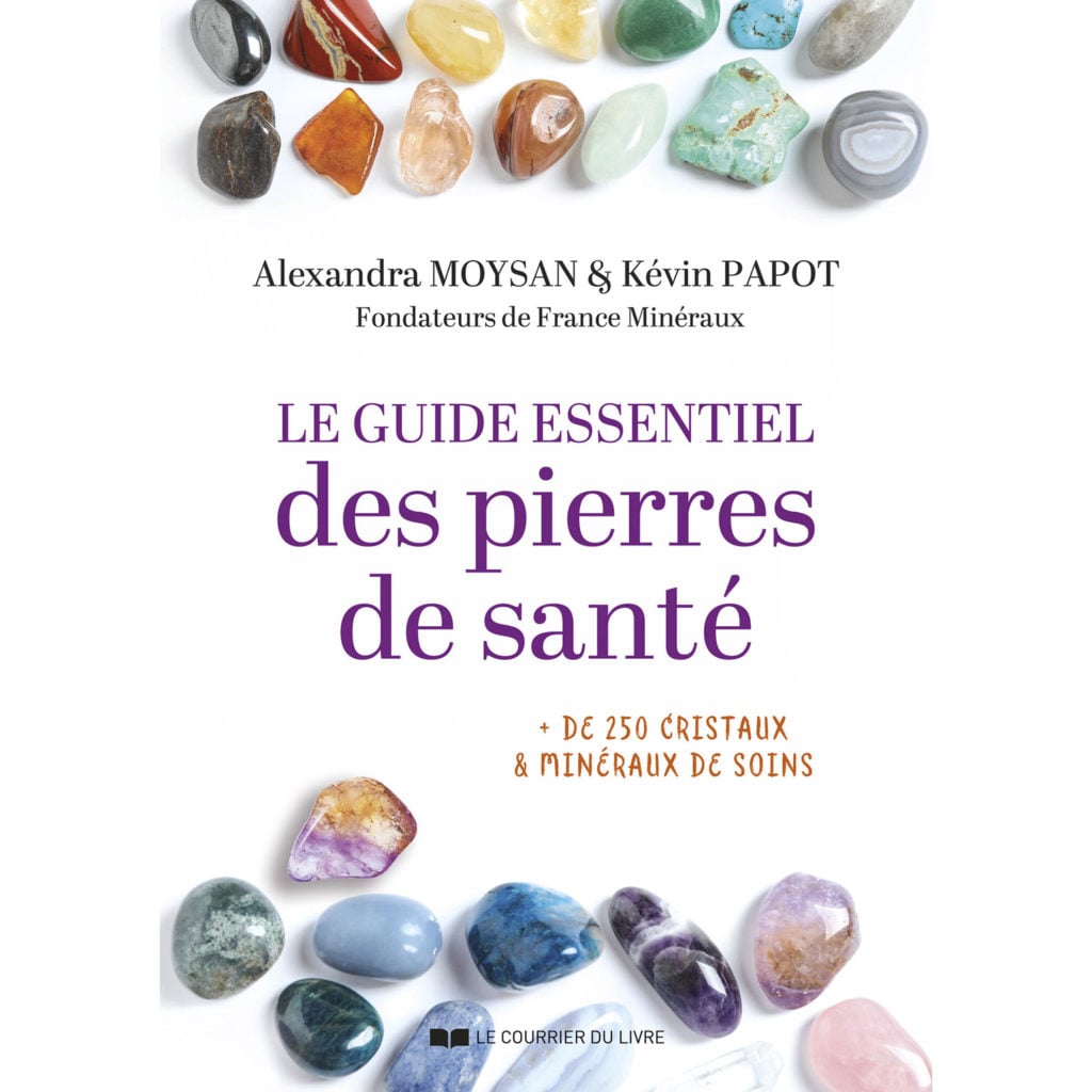 Le Guide Essentiel des Pierres de Santé : + de 250 Cristaux & Minéraux de Soins